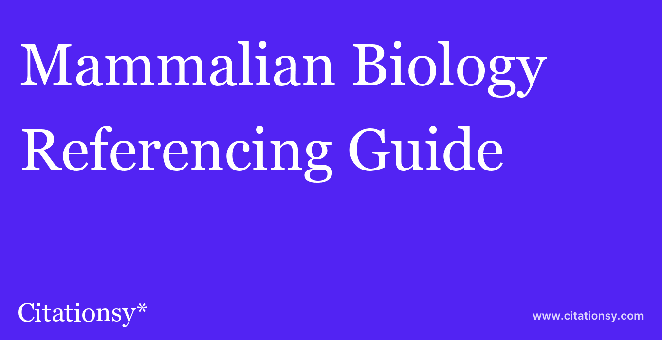 cite Mammalian Biology  — Referencing Guide